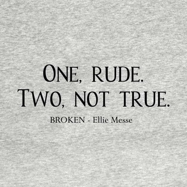 Drew - One, rude. Two, not true. (Black) by EllieMesseMerch